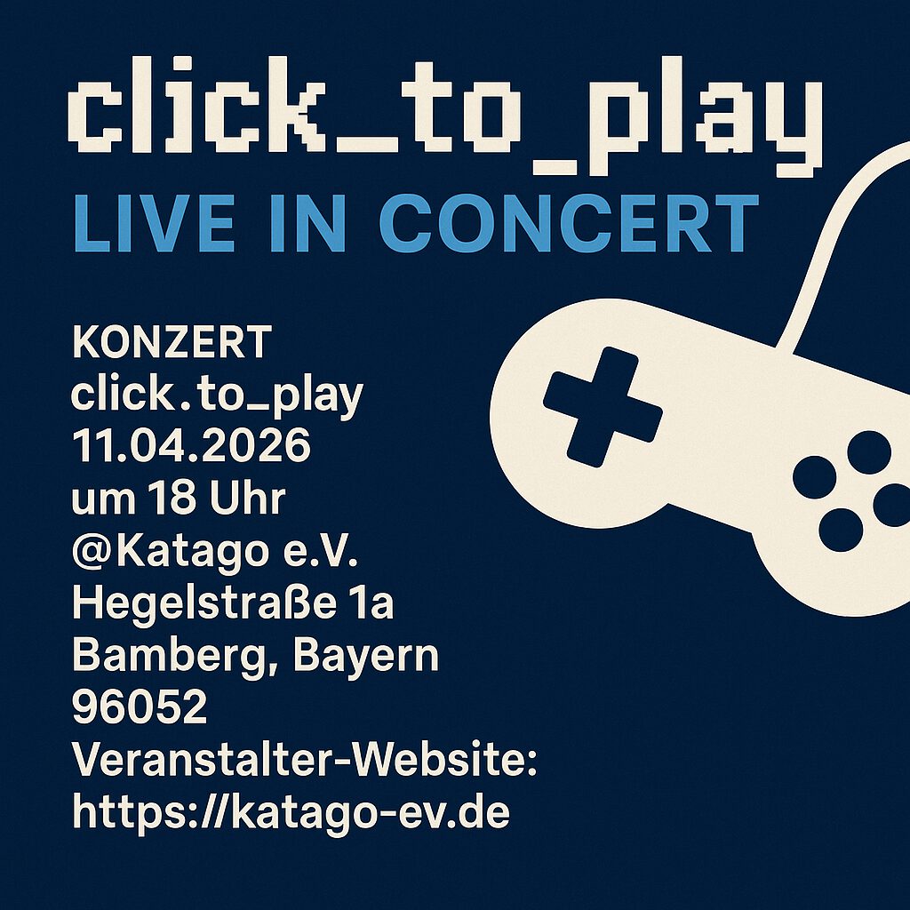 Konzert click_to_play am 11. April 2026 bei Katago e.V. Bamberg mit Livemusik aus Videospielen